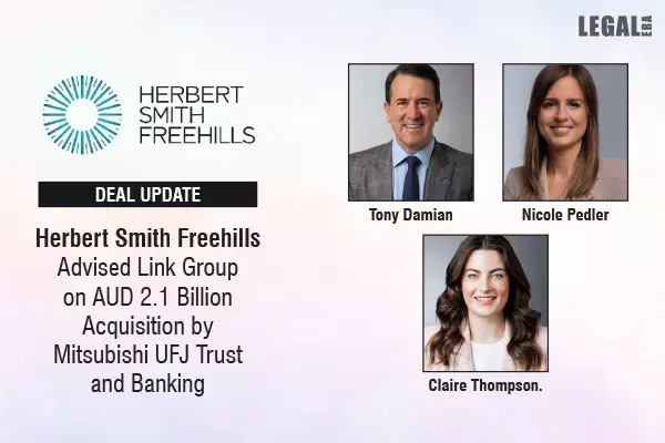 Herbert Smith Freehills Advised Link Group On AUD 2.1 Billion Acquisition By Mitsubishi UFJ Trust And Banking