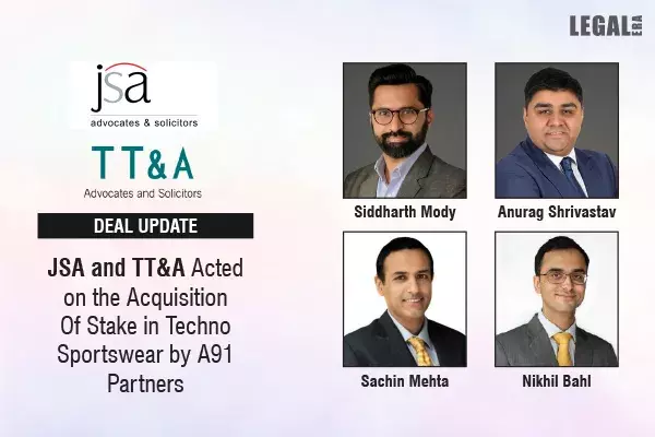 JSA And TT&A Acted On The Acquisition Of Stake In Techno Sportswear By A91 Partners