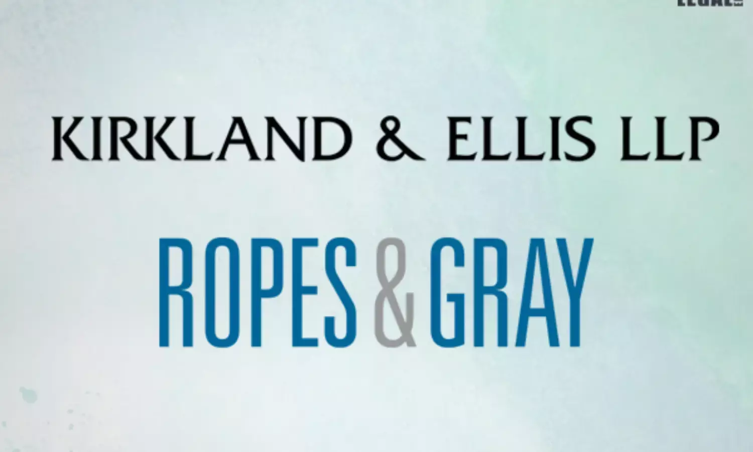 Kirkland-&-Ellis-&-Ropes-&-Gray