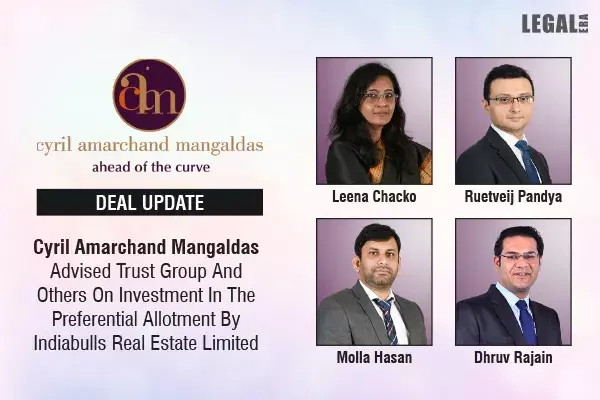 Cyril Amarchand Mangaldas Advised Trust Group And Others On Investment In The Preferential Allotment By Indiabulls Real Estate Limited Cyril Amarchand Mangaldas Advised Trust Group And Others On Investment In The Preferential Allotment By Indiabulls Real Estate Limited