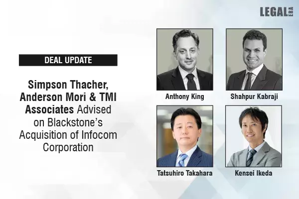 Simpson Thacher, Anderson Mori & TMI Associates Advised On Blackstone’s Acquisition Of Infocom Corporation