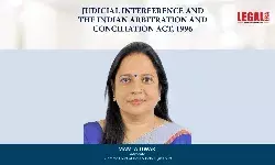 Judicial Interference And The Indian Arbitration And Conciliation Act, 1996