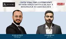Criticizing The Government Memorandum Dated 03.06.2024: A Roadblock To Arbitration Criticizing The Government Memorandum Dated 03.06.2024: A Roadblock To Arbitration