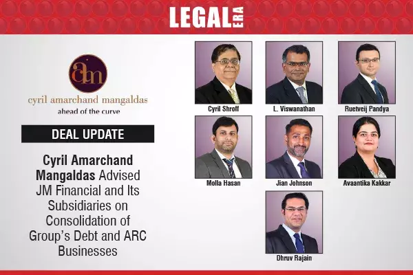 Cyril Amarchand Mangaldas Advised JM Financial And Its Subsidiaries On Consolidation Of Group’s Debt And ARC Businesses Cyril Amarchand Mangaldas Advised JM Financial And Its Subsidiaries On Consolidation Of Group’s Debt And ARC Businesses