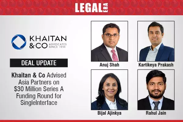 Khaitan & Co Advised Asia Partners On $30 Million Series A Funding Round For SingleInterface Khaitan & Co Advised Asia Partners On $30 Million Series A Funding Round For SingleInterface