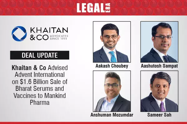 Khaitan & Co. Advised Advent International On $1.6 Billion Sale Of Bharat Serums And Vaccines To Mankind Pharma