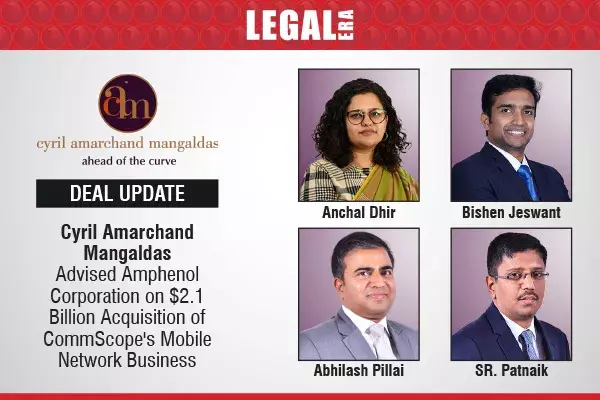 Cyril Amarchand Mangaldas Advised Amphenol Corporation On $2.1 Billion Acquisition Of CommScopes Mobile Network Business