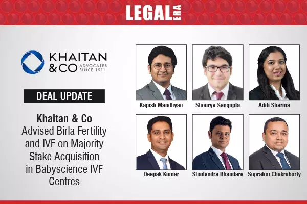 Khaitan & Co Advised Birla Fertility And IVF On Majority Stake Acquisition In Babyscience IVF Centres
