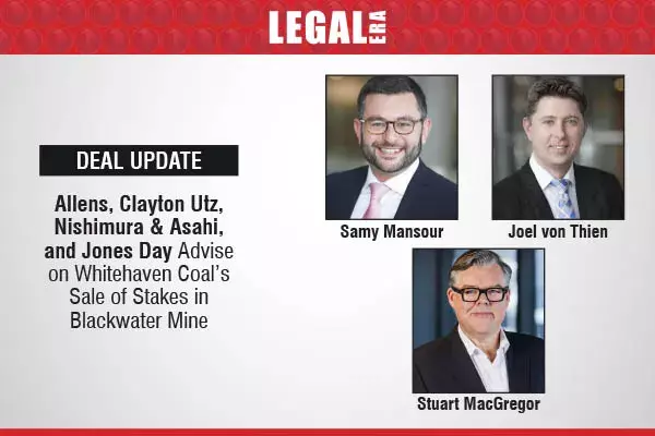 Allens, Clayton Utz, Nishimura & Asahi, And Jones Day Advised On Whitehaven Coal’s Sale Of Stakes In Blackwater Mine