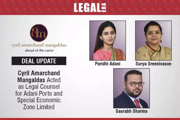 Cyril Amarchand Mangaldas Acted As Legal Counsel For Adani Ports And Special Economic Zone Limited