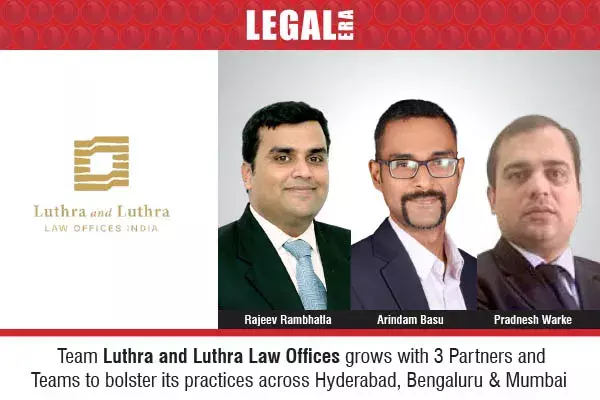 Team Luthra Grows With 3 Partners And Teams To Bolster Its Practices Across Hyderabad, Bengaluru & Mumbai Team Luthra Grows With 3 Partners And Teams To Bolster Its Practices Across Hyderabad, Bengaluru & Mumbai