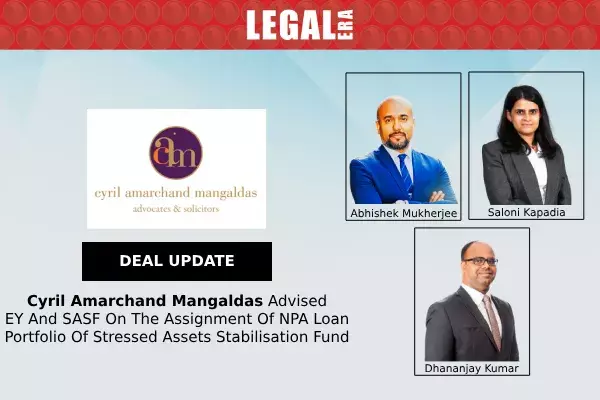 Cyril Amarchand Mangaldas Advised EY And SASF On The Assignment Of NPA Loan Portfolio Of Stressed Assets Stabilisation Fund Cyril Amarchand Mangaldas Advised EY And SASF On The Assignment Of NPA Loan Portfolio Of Stressed Assets Stabilisation Fund