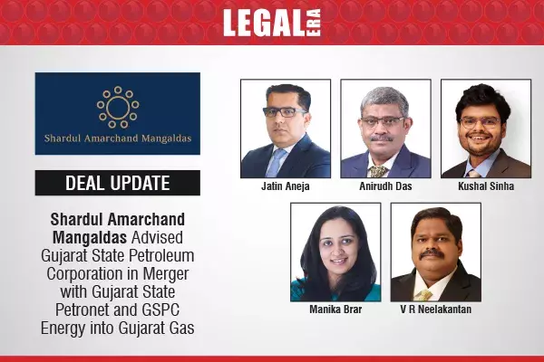 Shardul Amarchand Mangaldas Advised Gujarat State Petroleum Corporation In Merger With Gujarat State Petronet And GSPC Energy Into Gujarat Gas