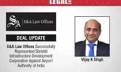 S&A Law Offices Successfully Represented Shrishti Infrastructure Development Corporation Against Airport Authority Of India S&A Law Offices Successfully Represented Shrishti Infrastructure Development Corporation Against Airport Authority Of India