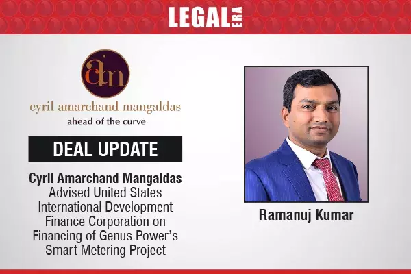 Cyril Amarchand Mangaldas Advised United States International Development Finance Corporation On Financing Of Genus Power’s Smart Metering Project