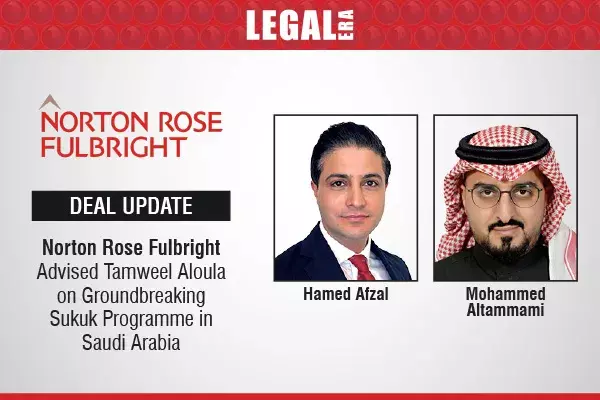 Norton Rose Fulbright Advised Tamweel Aloula on Groundbreaking Sukuk Programme in Saudi Arabia Norton Rose Fulbright Advised Tamweel Aloula on Groundbreaking Sukuk Programme in Saudi Arabia