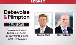 Debevoise Advised Taranis In Its Series A2 Investment In Cool Planet Technologies