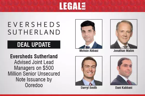 Eversheds Sutherland Advised Joint Lead Managers On $500 Million Senior Unsecured Note Issuance By Ooredoo Eversheds Sutherland Advised Joint Lead Managers On $500 Million Senior Unsecured Note Issuance By Ooredoo
