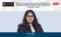 Delay And Cost Effectiveness In Arbitration: What The Supreme Court Said