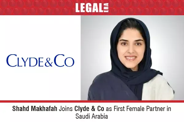 Shahd Makhafah Joins Clyde & Co As First Female Partner In Saudi Arabia Shahd Makhafah Joins Clyde & Co As First Female Partner In Saudi Arabia