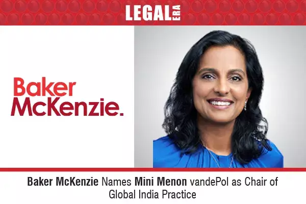Baker McKenzie Names Mini Menon VandePol As Chair Of Global India Practice Baker McKenzie Names Mini Menon VandePol As Chair Of Global India Practice
