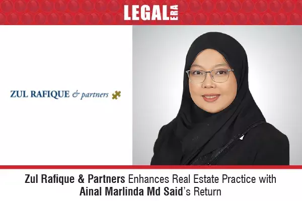 Zul Rafique &Partners Enhances Real Estate Practice With Ainal Marlinda Md Said’s Return Zul Rafique &Partners Enhances Real Estate Practice With Ainal Marlinda Md Said’s Return