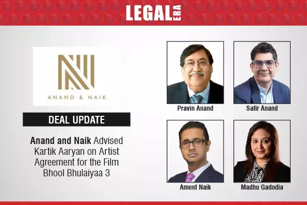 Anand And Naik Advised Kartik Aaryan On Artist Agreement For The Film Bhool Bhulaiyaa 3 Anand And Naik Advised Kartik Aaryan On Artist Agreement For The Film Bhool Bhulaiyaa 3