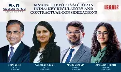 M&A In The Ports Sector In India: Key Regulatory And Contractual Considerations
