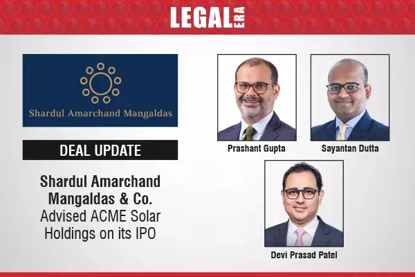 Shardul Amarchand Mangaldas & Co. Advised ACME Solar Holdings On Its IPO Shardul Amarchand Mangaldas & Co. Advised ACME Solar Holdings On Its IPO