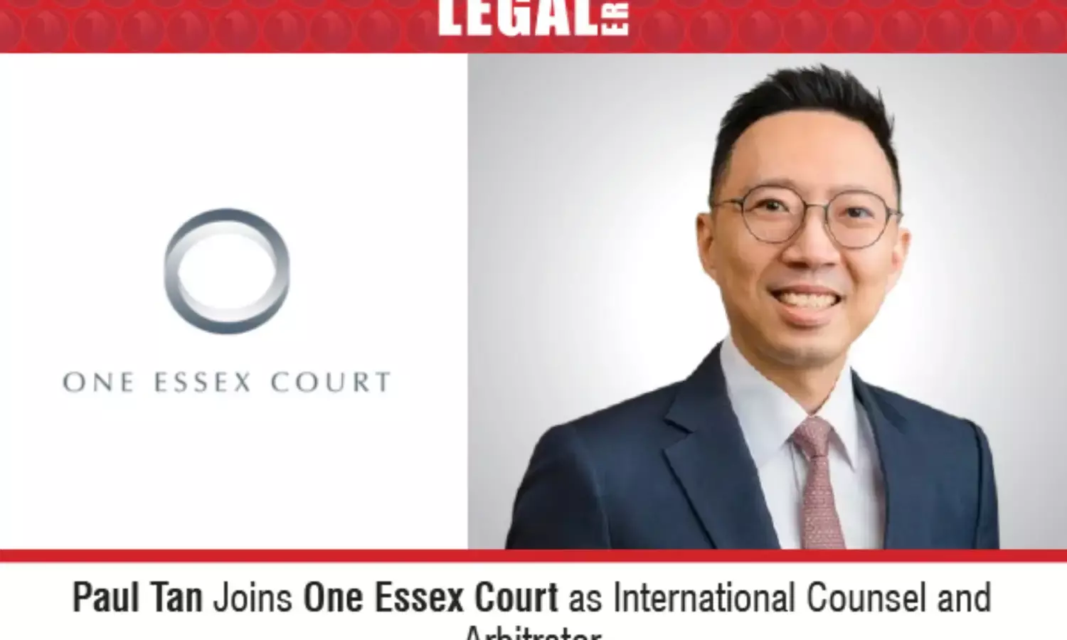 Paul Tan Joins One Essex Court As International Counsel And Arbitrator