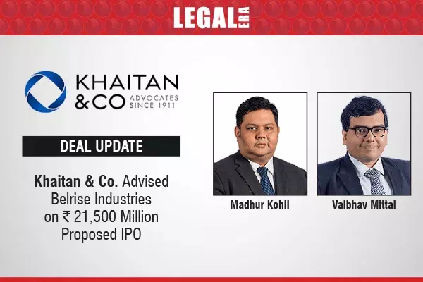 Khaitan & Co Advised Belrise Industries On ₹21,500 Million Proposed IPO