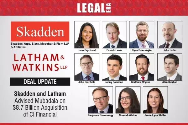 Skadden And Latham Advised Mubadala On $8.7 Billion Acquisition Of CI Financial Skadden And Latham Advised Mubadala On $8.7 Billion Acquisition Of CI Financial