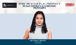 How Intellectual Property Fuels Indias Economic Triumph