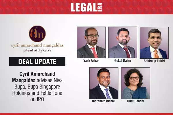 Cyril Amarchand Mangaldas Advises Niva Bupa, Bupa Singapore Holdings And Fettle Tone On IPO Cyril Amarchand Mangaldas Advises Niva Bupa, Bupa Singapore Holdings And Fettle Tone On IPO