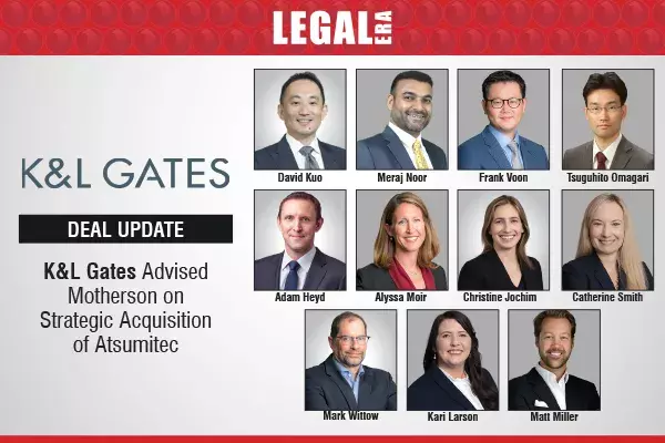K&L Gates Advised Motherson On Strategic Acquisition Of Atsumitec