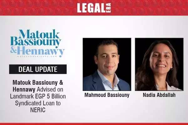 Matouk Bassiouny & Hennawy Advised On Landmark EGP 5 Billion Syndicated Loan To NERIC