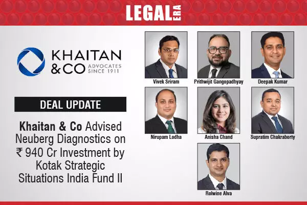 Khaitan & Co Advised Neuberg Diagnostics On ₹940 Cr Investment By Kotak Strategic Situations India Fund II