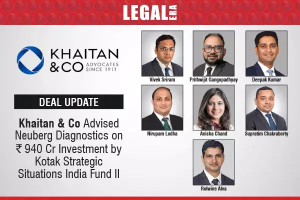 Khaitan & Co Advised Neuberg Diagnostics On ₹940 Cr Investment By Kotak Strategic Situations India Fund II