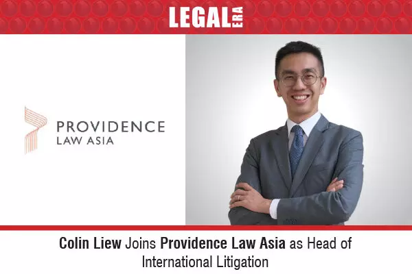 Colin Liew Joins Providence Law Asia As Head Of International Litigation
