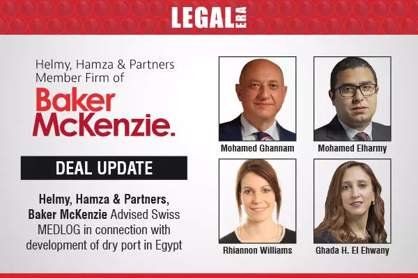 Helmy, Hamza & Partners, Baker McKenzie Advised Swiss MEDLOG In Connection With Development Of Dry Port In Egypt