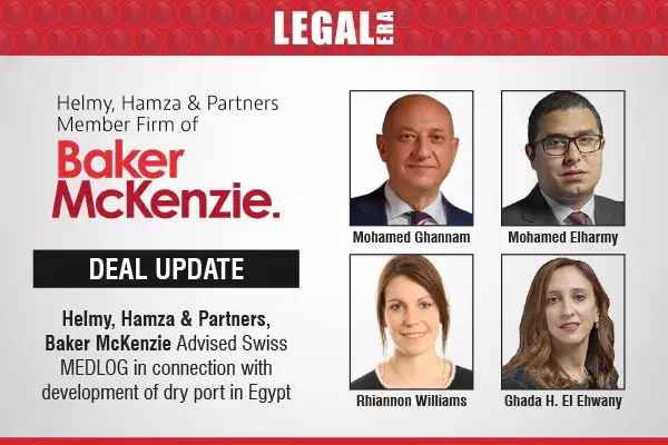Helmy, Hamza & Partners, Baker McKenzie Advised Swiss MEDLOG In Connection With Development Of Dry Port In Egypt