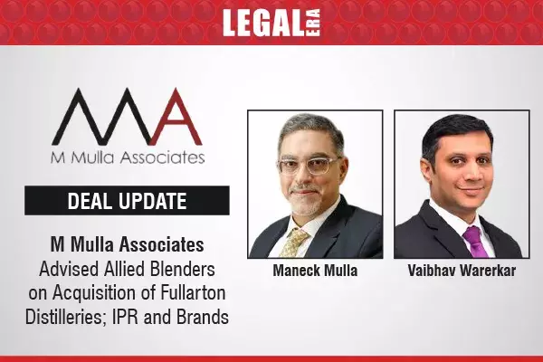M Mulla Associates Advised Allied Blenders On Acquisition of Fullarton Distilleries IPR and Brands M Mulla Associates Advised Allied Blenders On Acquisition of Fullarton Distilleries IPR and Brands