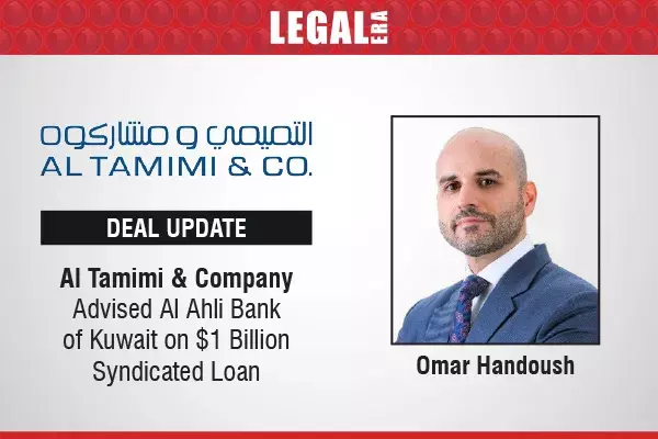 Al Tamimi & Company Advised Al Ahli Bank Of Kuwait On $1 Billion Syndicated Loan Al Tamimi & Company Advised Al Ahli Bank Of Kuwait On $1 Billion Syndicated Loan