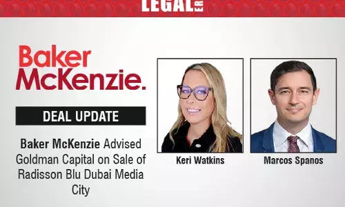 Baker McKenzie Advised Goldman Capital On Sale Of Radisson Blu Dubai Media City Baker McKenzie Advised Goldman Capital On Sale Of Radisson Blu Dubai Media City