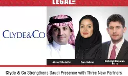 Clyde & Co Strengthens Saudi Presence With Three New Partners Clyde & Co Strengthens Saudi Presence With Three New Partners