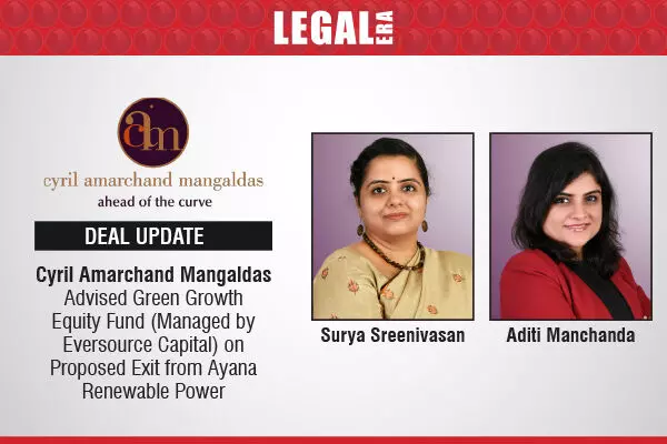 Cyril Amarchand Mangaldas Advised Green Growth Equity Fund (Managed By Eversource Capital) On Proposed Exit From Ayana Renewable Power