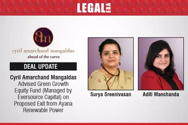 Cyril Amarchand Mangaldas Advised Green Growth Equity Fund (Managed By Eversource Capital) On Proposed Exit From Ayana Renewable Power