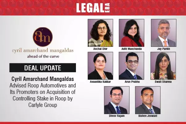 Cyril Amarchand Mangaldas Advised Roop Automotives And Its Promoters On Acquisition Of Controlling Stake In Roop By Carlyle Group Cyril Amarchand Mangaldas Advised Roop Automotives And Its Promoters On Acquisition Of Controlling Stake In Roop By Carlyle Group
