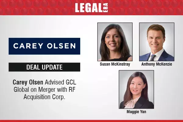 Carey Olsen Advised GCL Global On Merger With RF Acquisition Corp.