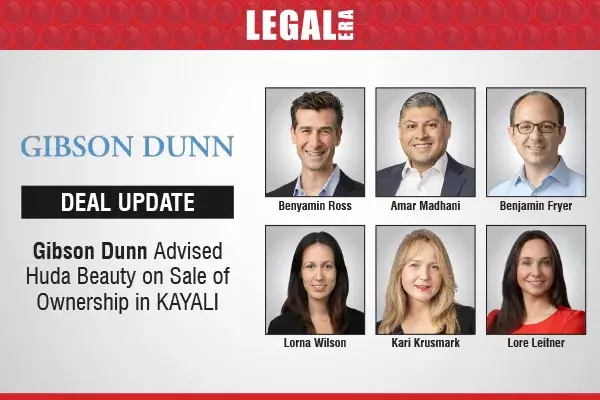 Gibson Dunn Advised Huda Beauty On Sale Of Ownership In KAYALI Gibson Dunn Advised Huda Beauty On Sale Of Ownership In KAYALI